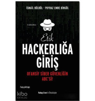 Etik Hackerlığa Giriş; Ofansif Siber Güvenliğin ABC'si!