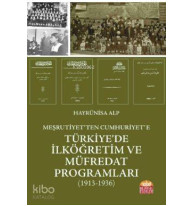 Meşrutiyet'ten Cumhuriyet'e Türkiye'de İlköğretim ve Müfredat Programları (1913-1936)