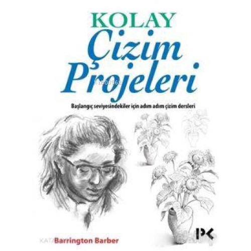 Kolay Çizim Projeleri; Başlangıç Seviyesindekiler İçin Adım Adım Çizim Dersleri