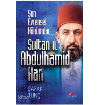 Son Evrensel Hükümdar Sultan ıı. Abdulhamid Han