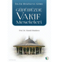 İslam Hukukuna Göre Günümüzde Vakıf Meseleleri