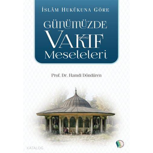 İslam Hukukuna Göre Günümüzde Vakıf Meseleleri