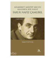 Memleket Mektep Meclis Arasında Bir Hayat Faruk Nafiz Çamlıbel