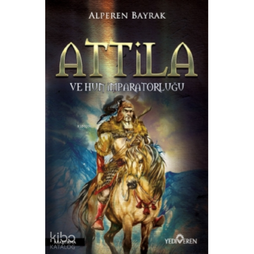Attila ve Hun İmparatorluğu