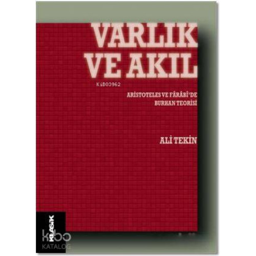 Varlık ve Akıl; Aristoteles ve Farabi'de Burhan Teorisi