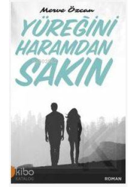 Yüreğini Haramdan Sakın