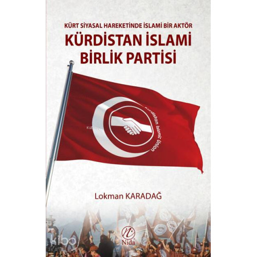 Kürt Siyasal Hareketinde İslami Bir Aktör Kürdistan İslami Birlik Partisi