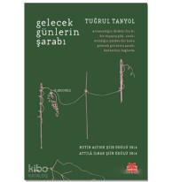 Gelecek Günlerin Şarabı; Metin Altıok Şiir Ödülü 2016 / Attila İlhan Şiir Ödülü 2016