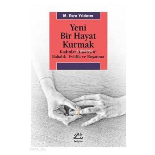 Yeni Bir Hayat Kurmak; Kadınlar Anlatıyor: Babalık,Evlilik ve Boşanma