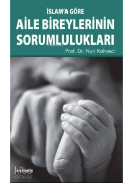 İslam'a Göre Aile Bireylerinin Sorumlulukları