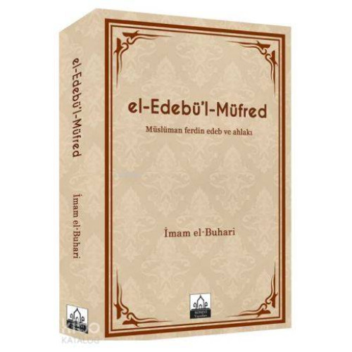 El-Edebü'l-Müfred Müslüman Ferdin Edeb ve Ahlakı