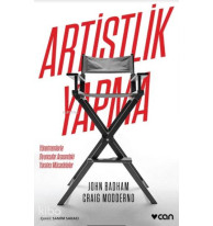 Artistlik Yapma; Yönetmenlerle Oyuncular Arasındaki Yaratıcı Mücadeleler