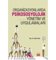 Organizasyonlarda Psikososyolojik Yönetim ve Uygulamaları