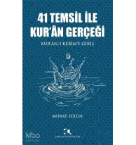 41 Temsil İle Kur'an Gerçeği; Kur'an-ı Kerim'e Giriş