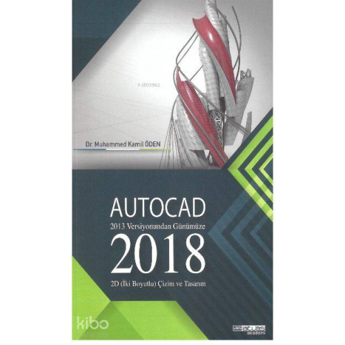 Autocad 2018 - 2013 Versiyonundan Günümüze; 2D (İki Boyutlu) Çizim ve Tasarım