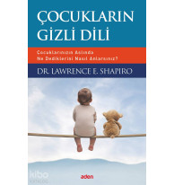 Çocukların Gizli Dili; Çocuklarınızın Aslında Ne Dediklerini Nasıl Anlarsınız?