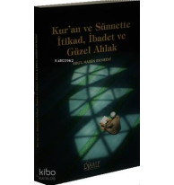 Kur'an ve Sünnette İtikad, İbadet ve Güzel Ahlak