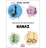 Hadisler ve Hikayelerle Namaz