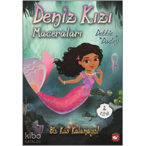 Biz Küs Kalamayız! - Deniz Kızı Maceraları 2.Kitap
