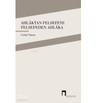 Ahlaktan Felsefeye Felsefeden Ahlaka