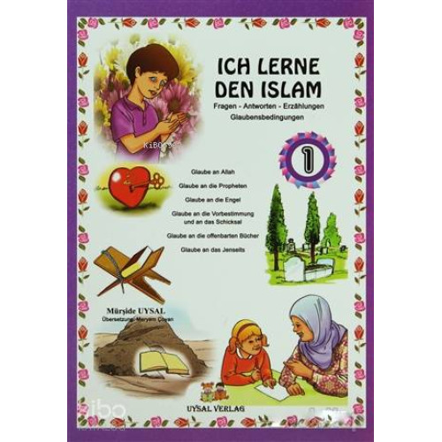 Ich Lerne Den Islam - 1; Fragen - Antworten - Erzahlungen - Glaubensbedingungen