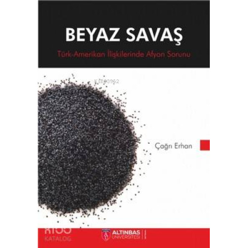 Beyaz Savaş; Türk - Amerikan İlişkilerinde Afyon Sorunu