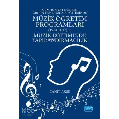 Cumhuriyet Dönemi Örgün Temel Müzik Eğitiminde Müzik Öğretim Programları (1924-2017) ve Müzik Eğitim
