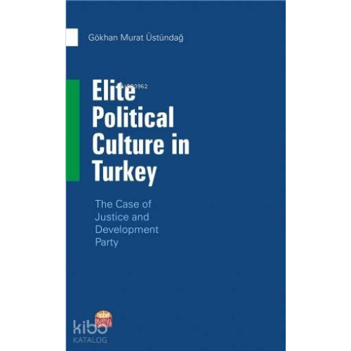 Elite Political Culture in Turkey; The Case of Justice and Development Party