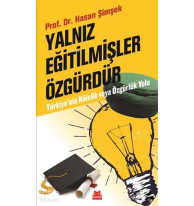 Yalnız Eğitilmişler Özgürdür; Türkiye'nin Kölelik ve Özgürlük Yolu