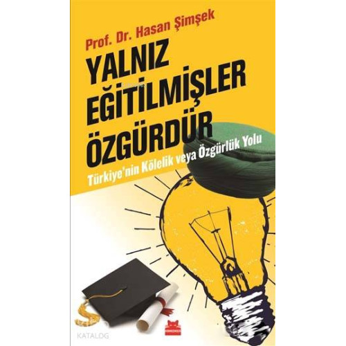 Yalnız Eğitilmişler Özgürdür; Türkiye'nin Kölelik ve Özgürlük Yolu