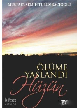 Ölüme Yaslandı Hüzün