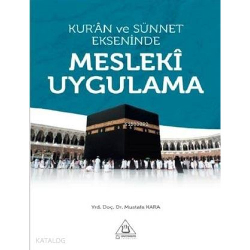 Kur'an ve Sünnet Ekseninde Mesleki Uygulama