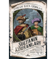 Sultanın Korsanları; Osmanlı Akdenizi'nde Gaza, Yağma ve Esaret, 1500-1700