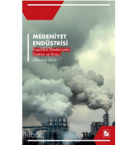 Medeniyet Endüstrisi; Kapitalist Medeniyetin Üretimi ve İhracı