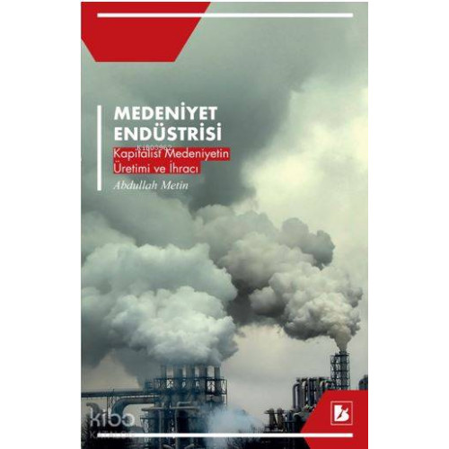 Medeniyet Endüstrisi; Kapitalist Medeniyetin Üretimi ve İhracı