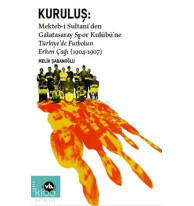 Kuruluş: Mekteb-i Sultani'den Galatasaray Spor Kulübü'ne Türkiye'de Futbolun Erken Çağı (1904-1907)