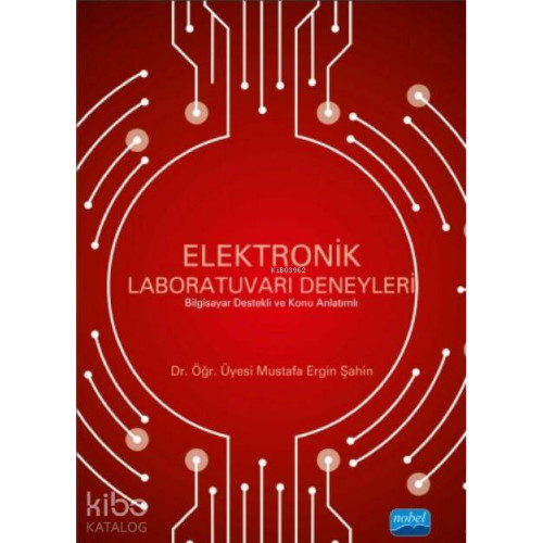 Elektronik Laboratuvarı Deneyleri; Bilgisayar Destekli ve Konu Anlatımlı