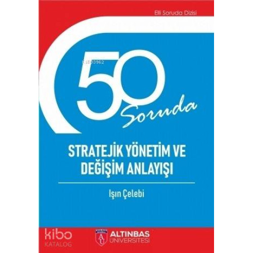 50 Soruda Stratejik Yönetim ve Değişim Anlayışı