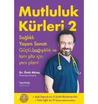 Mutluluk Kürleri 2; Sağlıklı Yaşam Sanatı Güçlü Bağışıklık ve Tam Şifa İçin Yeni Plan!