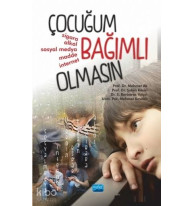 Çocuğum Bağımlı Olmasın