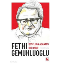 Fethi Gemuhluoğlu Dostluğa Adanmış Bir Ömür