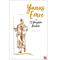 Yunus Emre ve 13. Yüzyılda Anadolu