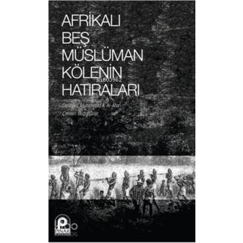 Afrikalı Beş Müslüman Kölenin Hatıraları