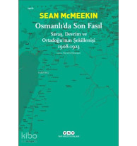 Osmanlı'da Son Fasıl-Savaş, Devrim VeOrtadoğu'nun Şekillenişi 1908-1923