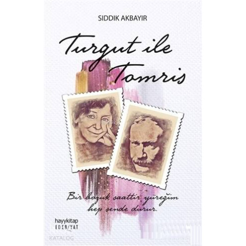 Turgut İle Tomris; Bir Bozuk Saattir Yüreğim, Hep Sende Durur...