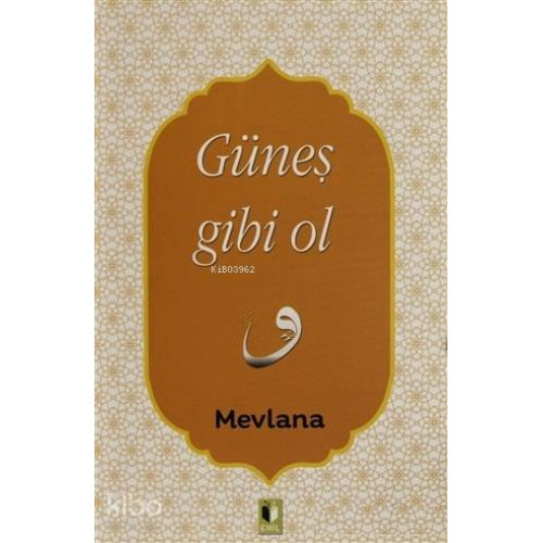 Güneş Gibi Ol