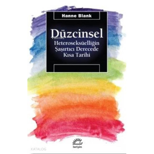 Düzcinsel; Heteroseksüelliğin Şaşırtıcı Derecede Kısa Tarihi