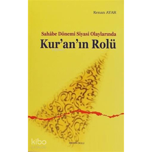 Sahabe Dönemi Siyasi Olaylarında Kur'an'ın Rolü