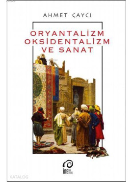 Oryantalizm Oksidentalizm ve Sanat