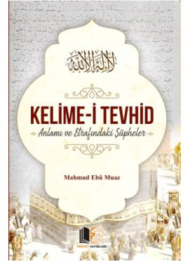 Kelime-i Tevhid Anlamı ve Etrafındaki Şüpheler